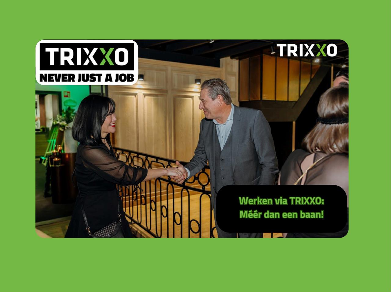 Werken via TRIXXO: Méér dan een baan!