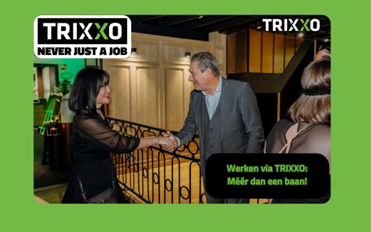 Werken via TRIXXO: Méér dan een baan!